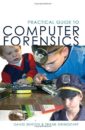 Practical Guide to Computer Forensics: For Accountants, Forensic Examiners. and Legal Professionals