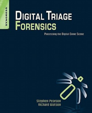 Digital Triage Forensics: Processing The Digital Crime Scene