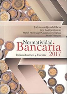 Normatividad Bancaria 2017 Inclusión Financiera y Desarrollo