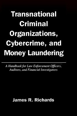 Transnational Criminal Organizations, Cybercrime, and Money Laundering: A Handbook for Law Enforcement Officers, Auditors, and Financial Investigators